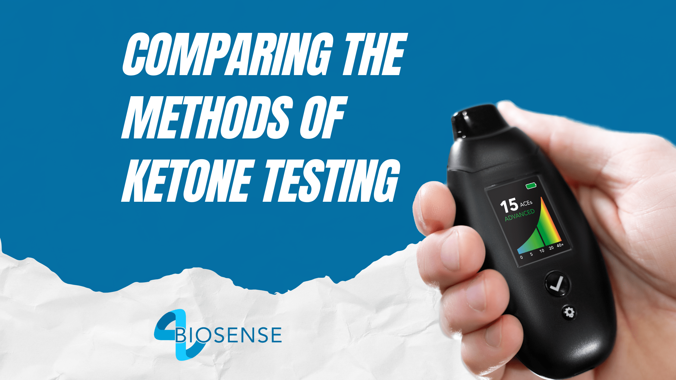How to Test for Ketosis: Comparing the Methods - Biosense®